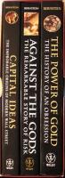 Classics (Capital Ideas: The Improbable Origins of Modern Wall Street - Against the Gods: The Remarkable Story of Risk - The Power of Gold: The History of an Obession)