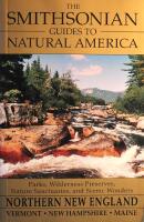 The Smitsonian Guides to Natural America: Northern New England (Vermont - New Hampshire - Maine)