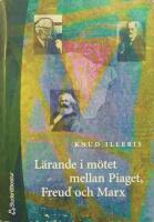 L&auml;rande i m&ouml;tet mellan Piaget, Freud och Marx