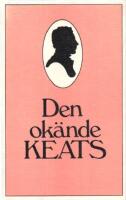 Den ok&auml;nde Keats: John Keats sonetter i svenska tolkningar av Sven Christer Swahn