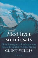 Med livet som insats: Chris Bonnington och m&auml;nnen som besteg de farligaste bergstopparna
