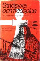 Stridsyxa och fredspipa: Indianklubbens &aring;rsbok 1968