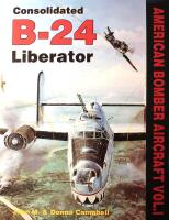 American Bomber Aircraft Vol. 1: Consolidated B-24 Liberator
