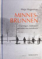 Minnesbrunnen: Om helgon, skallm&auml;tare och hotet mot demokratin