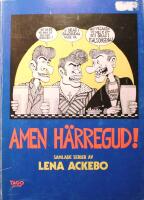 Amen H&auml;rregud!: Samlade serier av Lena Ackebo