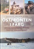 &Ouml;stfronten i f&auml;rg: Unika fotografier fr&aring;n andra v&auml;rldskriget