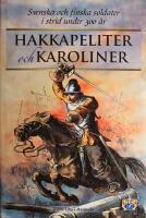 Hakkapeliter och karoliner: Svenska och finska soldater i strid under 300 &aring;r