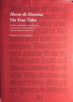 Horae de Domina: Vår Frus Tider: Studier, transkription, översättning och faksimil av inkunabeln från Vadstena Klostertryckeri 1495