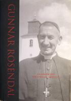 Gunnar Rosendal: En banbrytare för kyrklig förnyelse