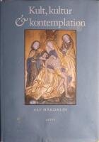 Kult, kultur och kontemplation: Studier i medeltida svenskt kyrkoliv