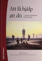 Att f&aring; hj&auml;lp att d&ouml;: Syns&auml;tt, erfarenheter, kritiska fr&aring;gor