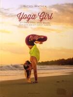 Yoga Girl: Att finna lycka, skapa balans och leva med ett &ouml;ppet hj&auml;rta