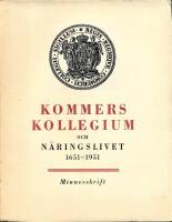 Kommerskollegium och n&auml;ringslivet 1651-1951: Minnesskrift