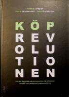 K&ouml;prevolutionen: Hur den digitaliserade konsumenten transformerar handel, varum&auml;rken och marknadsf&ouml;ring