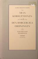 &Auml;ran, korruptionen och den borgerliga ordningen: Ess&auml;er fr&aring;n svensk ekonomihistoria