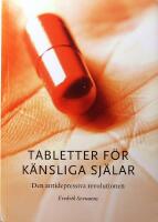 Tabletter f&ouml;r k&auml;nsliga sj&auml;lar: Den antidepressiva revolutionen