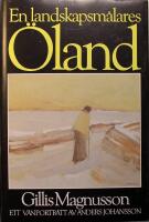 En landskapsm&aring;lares &Ouml;land: Gillis Magnusson - Ett v&auml;nportr&auml;tt