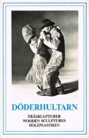 D&ouml;derhultarn: Tr&auml;skulpturer
