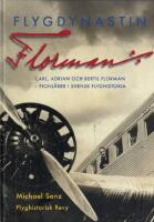 Flygdynastin Florman: Carl, Adrian och Bertil Florman &ndash; pionj&auml;rer i svensk flyghistoria