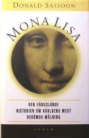 Mona Lisa: Den f&auml;ngslande historien om v&auml;rldens mest ber&ouml;mda m&aring;lning
