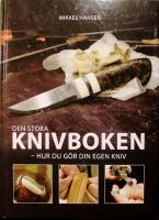 Den stora knivboken: Hur du g&ouml;r din egen kniv