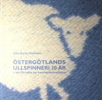 &Ouml;sterg&ouml;tlands Ullspinneri 30 &aring;r: Att f&ouml;rvalta en hantverkstradition