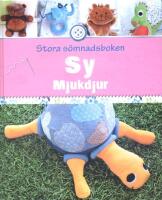 Sy mjukdjur: Mysiga kramdjur f&ouml;r stora och sm&aring;