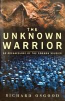 The Unknown Warrior: An Archaeology of the Common Soldier