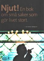 Njut!: En bok om sm&aring; saker som g&ouml;r livet stort
