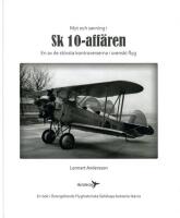 Myt och sanning i Sk 10-aff&auml;ren: En av de st&ouml;rsta kontroverserna i svenskt flyg