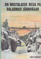 En nostalgisk resa p&aring; Dalarnas j&auml;rnv&auml;gar