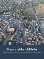 Borgare, br&ouml;der och b&ouml;nder: Arkeologiska perspektiv p&aring; Sk&auml;nninges &auml;ldre historia