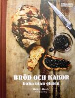 Br&ouml;d och kakor: Baka utan gluten