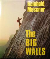 The Big Walls: History, Routes, Experiences
