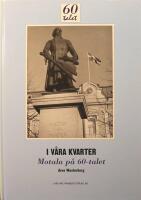 I v&aring;ra kvarter: Motala p&aring; 60-talet