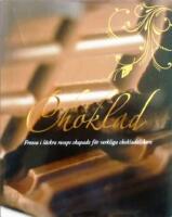 Choklad: Frossa i l&auml;ckra recept skapade f&ouml;r verkliga choklad&auml;lskare