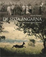 De sista &auml;ngarna: R&ouml;ster fr&aring;n ett landskap i f&ouml;r&auml;ndring