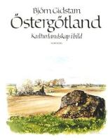 &Ouml;sterg&ouml;tland: Kulturlandskap i bild