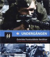 Underg&aring;ngen: Estniska frontsoldater ber&auml;ttar - del 2: 20. Waffen-Grenadier-Division der SS (estnische Nr.1