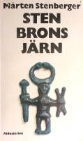 Sten brons j&auml;rn: Svensk f&ouml;rhistoria i korta kapitel