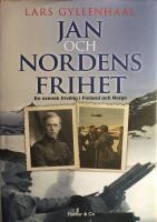 Jan och Nordens frihet: En svensk frivillig i Finland och Norge