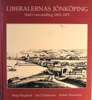Liberalernas J&ouml;nk&ouml;ping: Stad i omvandling 1825-1875