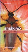 Sm&aring;kryp: Best&auml;mningsbok f&ouml;r 445 arter
