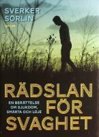 R&auml;dslan f&ouml;r svaghet: En ber&auml;ttelse om sjukdom, sm&auml;rta och l&ouml;je