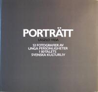 Portr&auml;tt: 53 Fotografier av unga personligheter i 80-talets svenska kulturliv