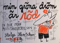 Min gr&ouml;na dr&ouml;m &auml;r r&ouml;d: En bok fr&aring;n motst&aring;ndsr&ouml;relsen