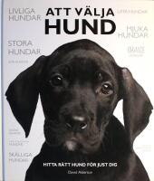 Att v&auml;lja hund: Hitta r&auml;tt hund f&ouml;r just dig