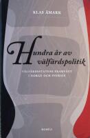 Hundra &aring;r av v&auml;lf&auml;rdspolitik: V&auml;lf&auml;rdsstatens framv&auml;xt i Norge och Sverige