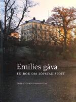 Emilies g&aring;va: En bok om L&ouml;fstad slott