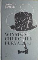 I ord och g&auml;rning: Winston Churchill i urval